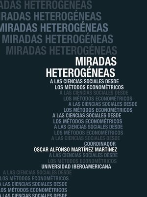 cover image of MIRADAS HETEROGÉNEAS a LAS CIENCIAS SOCIALES DESDE LOS MÉTODOS ECONOMÉTRICOS